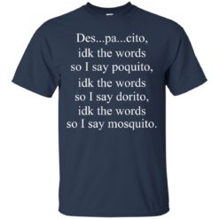 image 1433 247x247px Despacito idk the words so I say poquito idk the words so I say dorito [black version] shirt