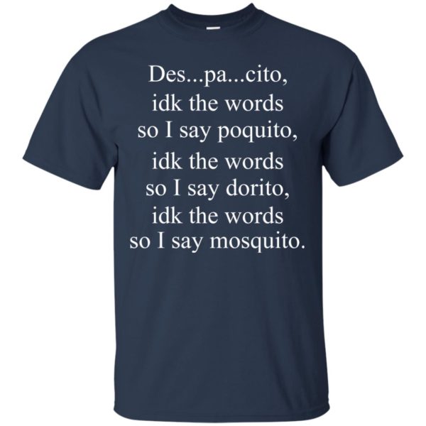 image 1433 600x600px Despacito idk the words so I say poquito idk the words so I say dorito [black version] shirt
