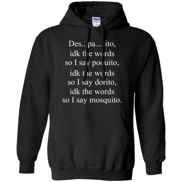 image 1437 600x600px Despacito idk the words so I say poquito idk the words so I say dorito [black version] shirt