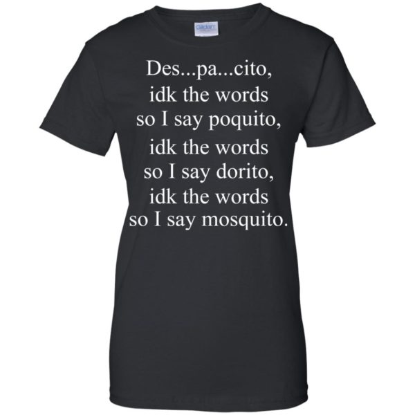 image 1440 600x600px Despacito idk the words so I say poquito idk the words so I say dorito [black version] shirt