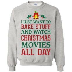 image 1877 247x247px I Just Want To Bake Stuff and Watch Christmas Movies All Day Sweater