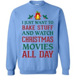 image 1880 247x247px I Just Want To Bake Stuff and Watch Christmas Movies All Day Sweater