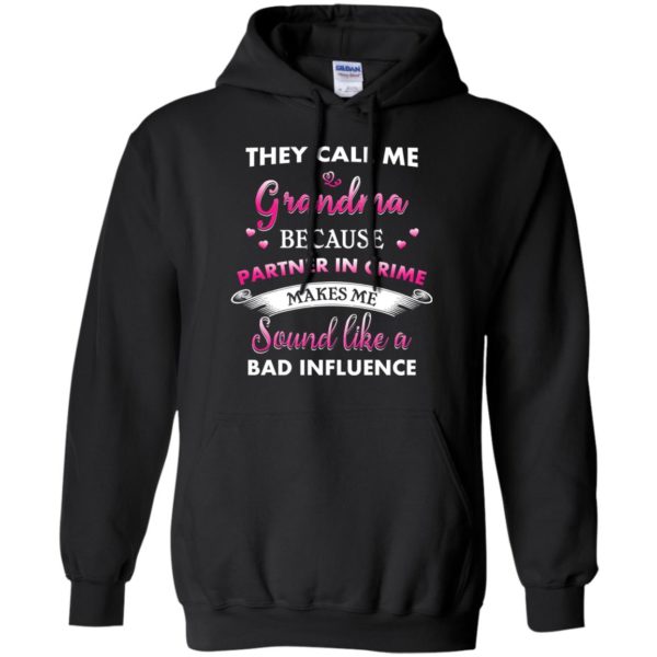 image 189 600x600px They Call Me Grandma Because Partner In Crime Makes Me Sound Like A Bad Influence T Shirts
