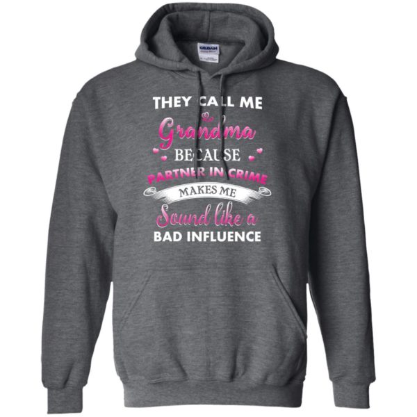 image 191 600x600px They Call Me Grandma Because Partner In Crime Makes Me Sound Like A Bad Influence T Shirts