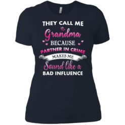 image 194 247x247px They Call Me Grandma Because Partner In Crime Makes Me Sound Like A Bad Influence T Shirts