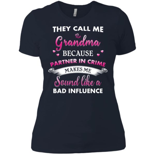image 194 600x600px They Call Me Grandma Because Partner In Crime Makes Me Sound Like A Bad Influence T Shirts
