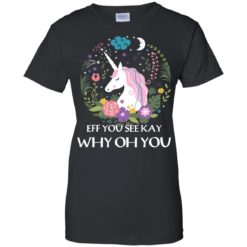 image 620 247x247px Unicorn: Eff You See Kay Why Oh You T Shirts, Hoodies, Tank