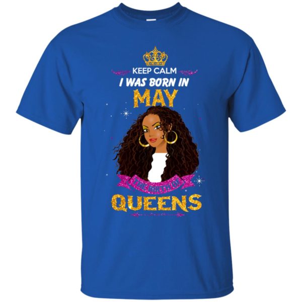 image 860 600x600px Keep Calm I Was Born In May The Birth Of Queens T Shirts, Tank Top