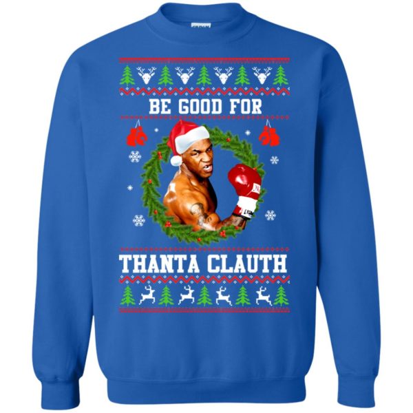 image 1145 600x600px Mike Tyson: Be Good For Thanta Clauth Christmas Sweater