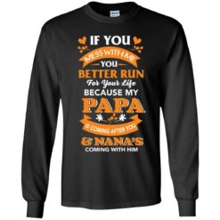 image 1248 247x247px Mess With Me? My Papa Is Coming After You & Nana Coming With Him Youth Size Shirt