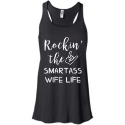 image 147 247x247px Rocking The Smartass Wife Life T Shirts, Hoodies, Tank Top