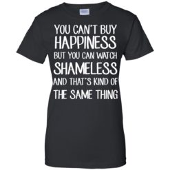 image 215 247x247px You can't buy happiness but you can watch Shameless t shirt, hoodies, tank