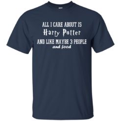 image 280 247x247px All I care about is Harry Potter and maybe 3 people and food t shirt