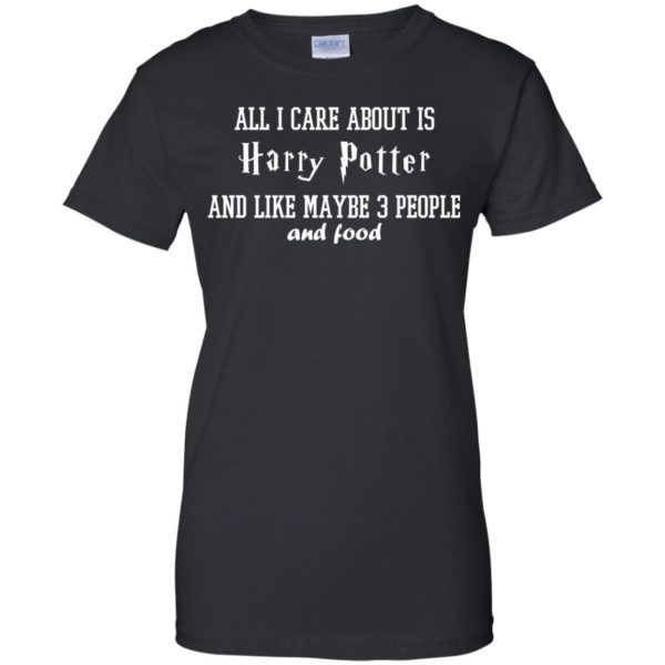 image 285 600x600px All I care about is Harry Potter and maybe 3 people and food t shirt
