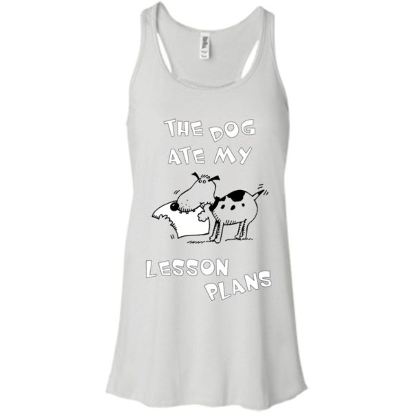 image 337 600x600px The Dog Ate My Leson Plans T Shirts, Hoodies, Tank