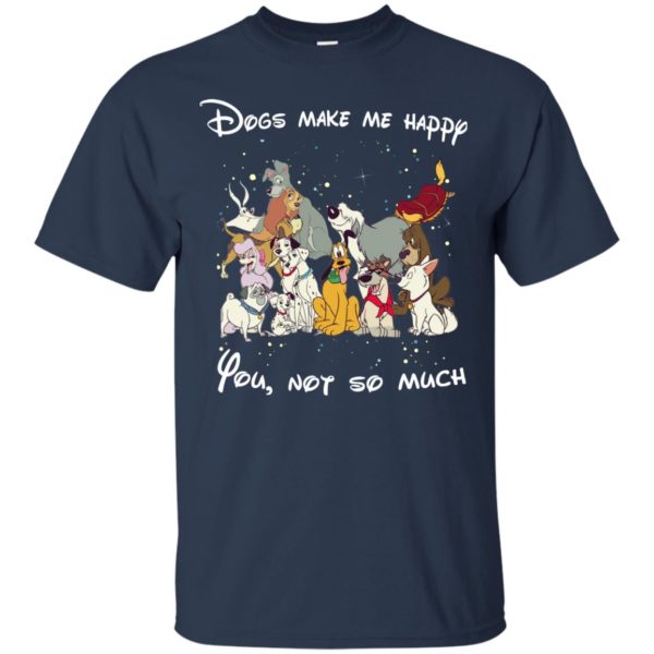 image 37 600x600px Disney dogs: Dogs make me happy you not so much t shirt, hoodies, tank