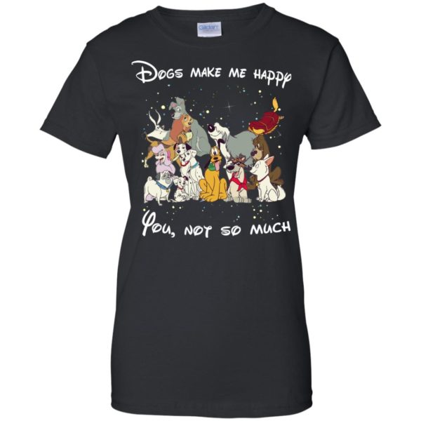 image 42 600x600px Disney dogs: Dogs make me happy you not so much t shirt, hoodies, tank