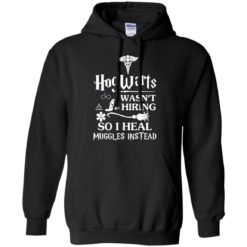 image 709 247x247px Nurse Shirt: Hogwarts Wasn't Hiring So I Heal Muggles Instead T Shirts