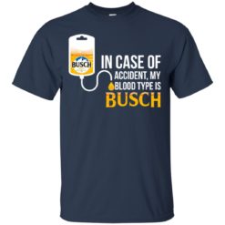 image 144 247x247px In Case Of Accident My Blood Type Is Busch T Shirts