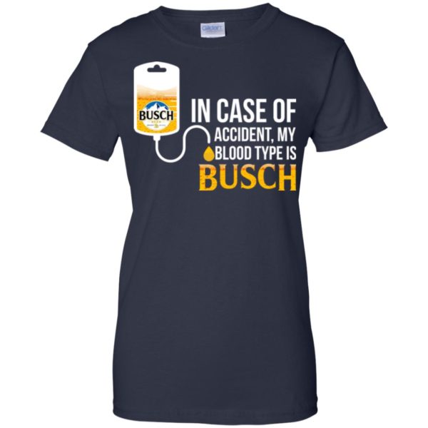 image 154 600x600px In Case Of Accident My Blood Type Is Busch T Shirts