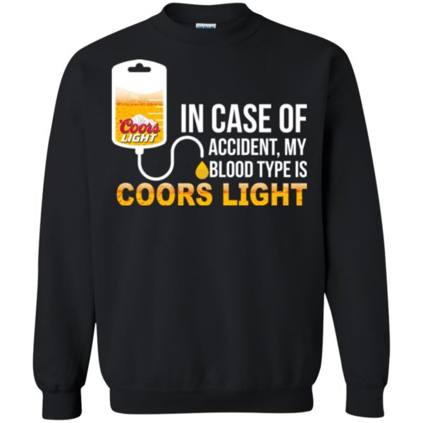 image 199 600x600px In Case Of Accident My Blood Type Is Coors Light T Shirts, Hoodies