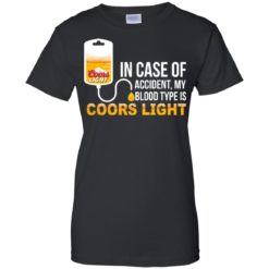 image 201 247x247px In Case Of Accident My Blood Type Is Coors Light T Shirts, Hoodies