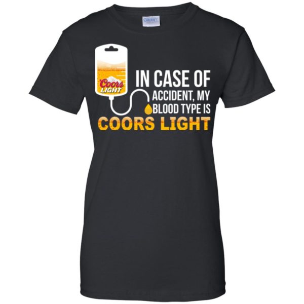 image 201 600x600px In Case Of Accident My Blood Type Is Coors Light T Shirts, Hoodies