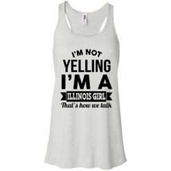 image 207 247x247px I'm Not Yelling I'm A Illinois Girl That's How We Talk T Shirts, Hoodies