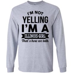 image 208 247x247px I'm Not Yelling I'm A Illinois Girl That's How We Talk T Shirts, Hoodies