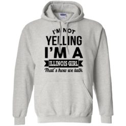 image 210 247x247px I'm Not Yelling I'm A Illinois Girl That's How We Talk T Shirts, Hoodies