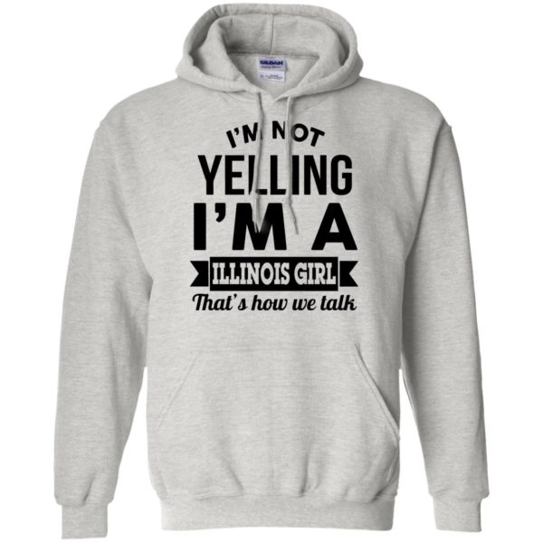 image 210 600x600px I'm Not Yelling I'm A Illinois Girl That's How We Talk T Shirts, Hoodies