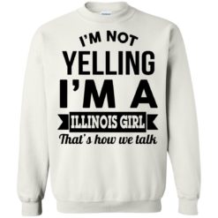 image 213 247x247px I'm Not Yelling I'm A Illinois Girl That's How We Talk T Shirts, Hoodies
