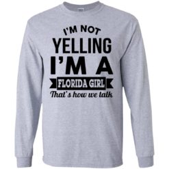 image 252 247x247px I'm Not Yelling I'm A Florida Girl That's How We Talk Shirt
