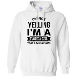 image 255 247x247px I'm Not Yelling I'm A Florida Girl That's How We Talk Shirt