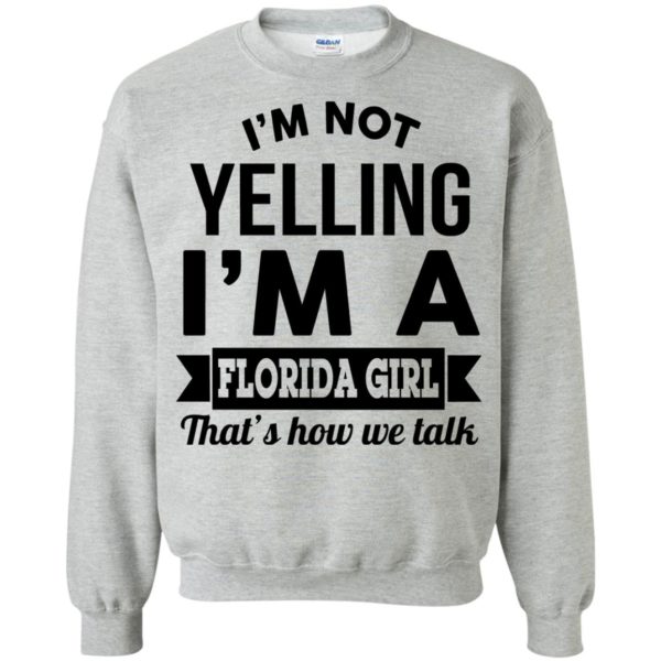 image 256 600x600px I'm Not Yelling I'm A Florida Girl That's How We Talk Shirt
