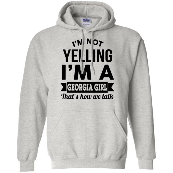 image 265 600x600px I'm Not Yelling I'm A Georgia Girl That's How We Talk Shirt