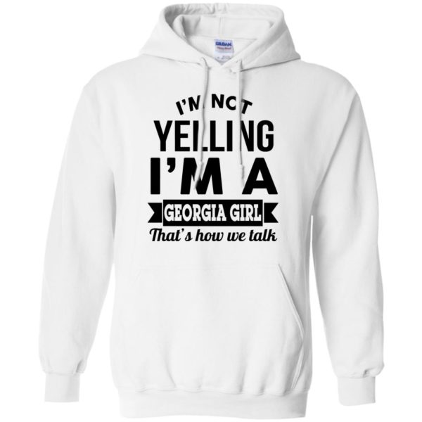 image 266 600x600px I'm Not Yelling I'm A Georgia Girl That's How We Talk Shirt