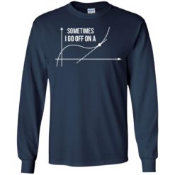 image 298 247x247px Math Teachers: Sometimes I Go Off On A Graph T Shirts