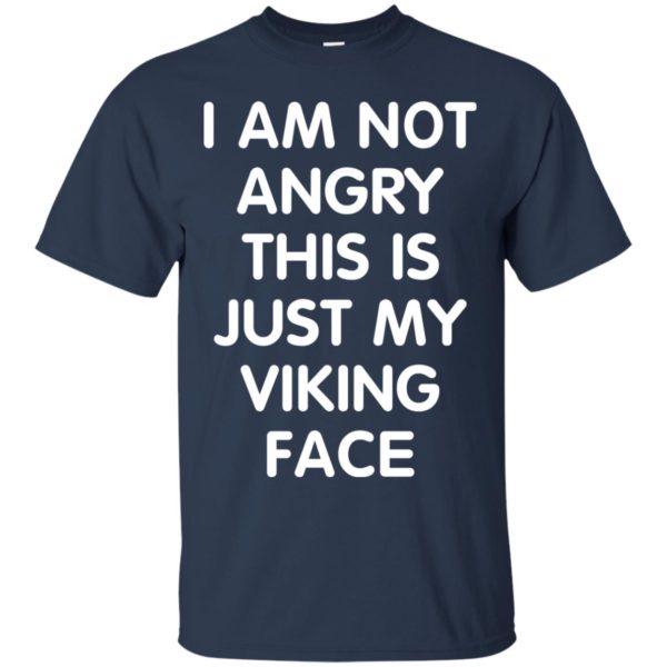 image 430 600x600px I Am Not Angry This Is Just My Viking Face T Shirts, Hoodies, Tank Top