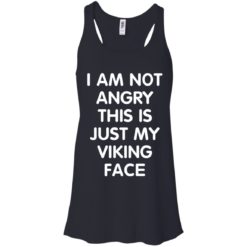 image 432 247x247px I Am Not Angry This Is Just My Viking Face T Shirts, Hoodies, Tank Top