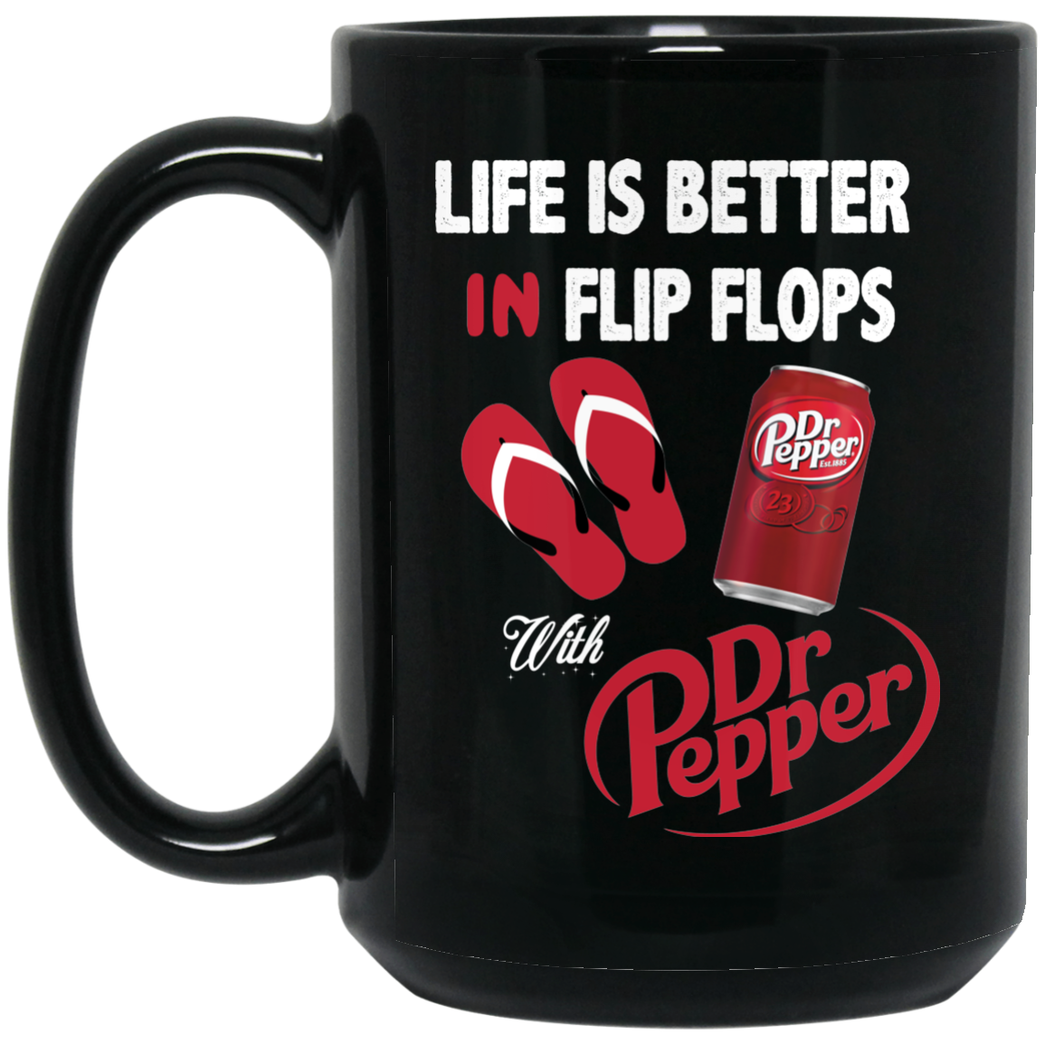 Life Is Better In Flip Flops With Dr Pepper Mug
