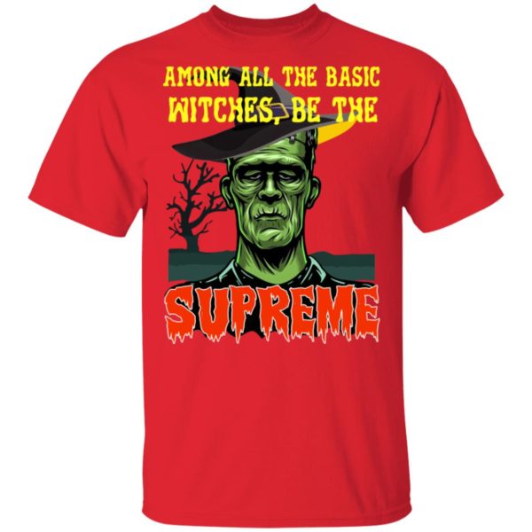 redirect 1439 600x600px Among All The Basic Witches Be Te Supreme Halloween Shirt
