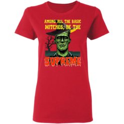 redirect 1441 247x247px Among All The Basic Witches Be Te Supreme Halloween Shirt