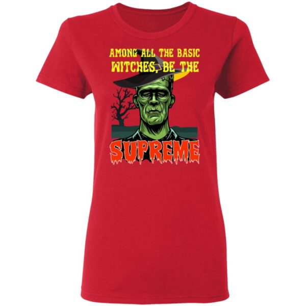 redirect 1441 600x600px Among All The Basic Witches Be Te Supreme Halloween Shirt