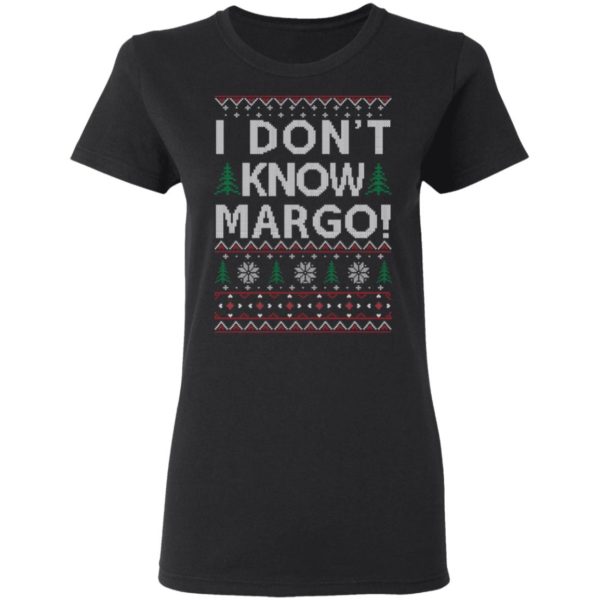 redirect 1480 600x600px I Dont Know Margo Christmas Shirt