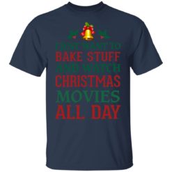 redirect 1539 247x247px I Just Want To Bake Stuff And Watch Christmas Movies All Day Shirt
