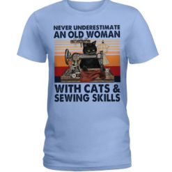 regular 4499 247x247px Never Underestimate An Old Woman With Cats And Sewing Skills Shirt
