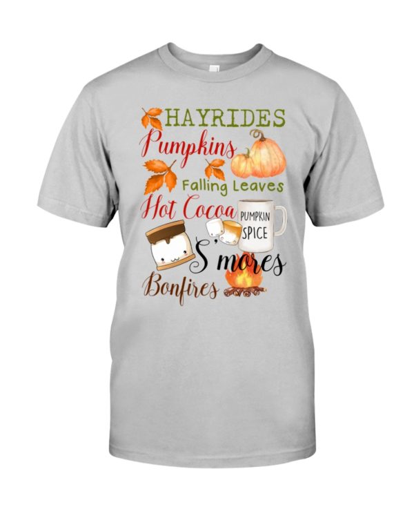 regular 4529 600x750px Hayrides Pumpkins Falling Leaves Hot Cocoa Pumpkin Spice S'mores Bonfires Shirt