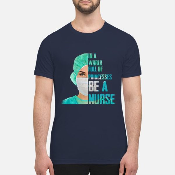 1601487927947f931807 2 600x600px In A World Full Of Princesses Be A Nurse Shirt