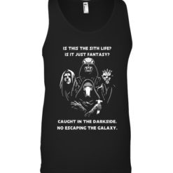 mockup 4 247x247px Is This The Sith Lift Is It Just Fantasy Caught In The Dark Side. No Escaping The Galaxy Star Wars Shirt